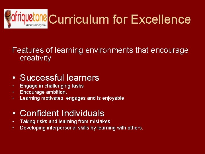 Curriculum for Excellence Features of learning environments that encourage creativity • Successful learners •