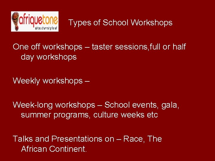 Types of School Workshops One off workshops – taster sessions, full or half day