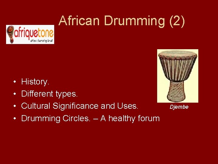 African Drumming (2) • • History. Different types. Cultural Significance and Uses. Drumming Circles.