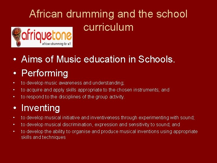 African drumming and the school curriculum • Aims of Music education in Schools. •