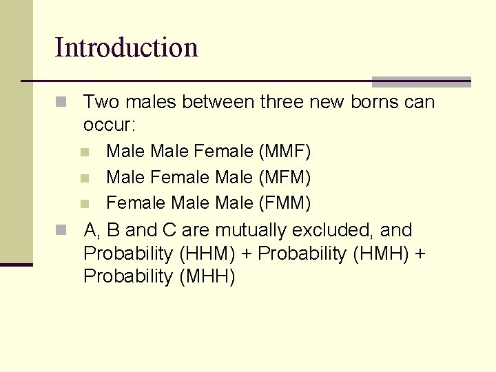 Introduction n Two males between three new borns can occur: n n n Male