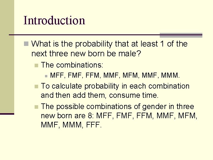 Introduction n What is the probability that at least 1 of the next three