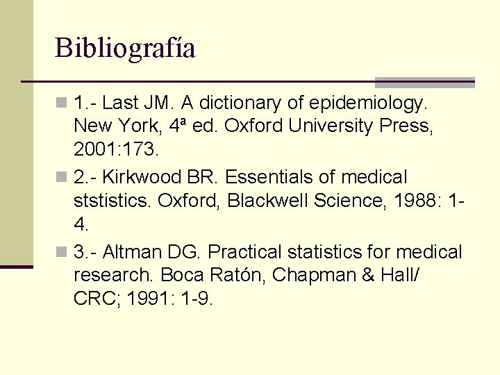 Bibliografía n 1. - Last JM. A dictionary of epidemiology. New York, 4ª ed.