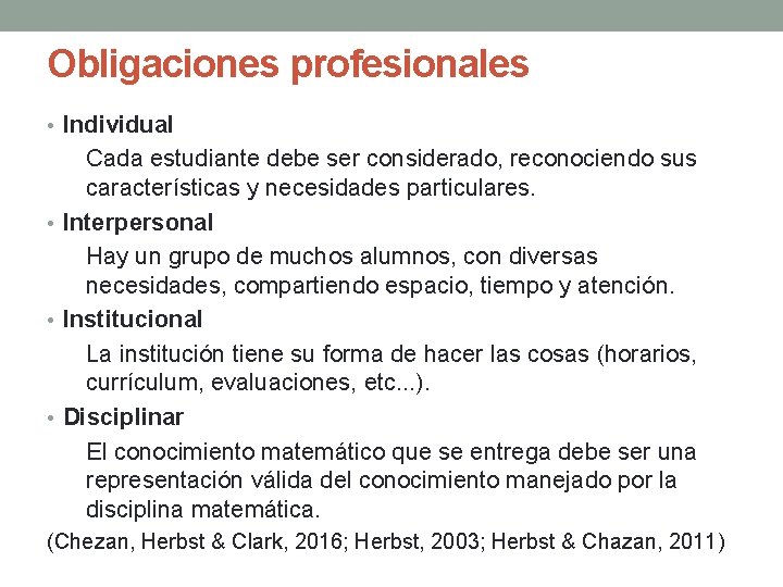Obligaciones profesionales • Individual Cada estudiante debe ser considerado, reconociendo sus características y necesidades
