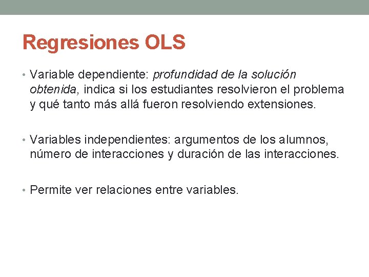 Regresiones OLS • Variable dependiente: profundidad de la solución obtenida, indica si los estudiantes