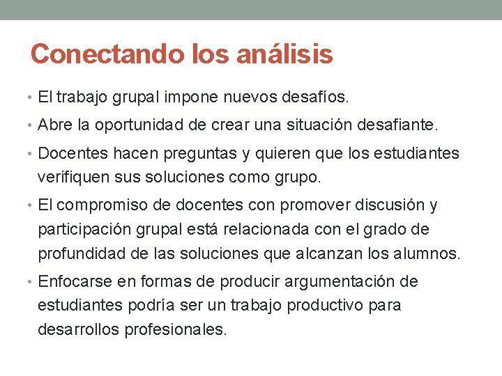 Conectando los análisis • El trabajo grupal impone nuevos desafíos. • Abre la oportunidad