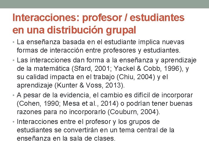 Interacciones: profesor / estudiantes en una distribución grupal • La enseñanza basada en el
