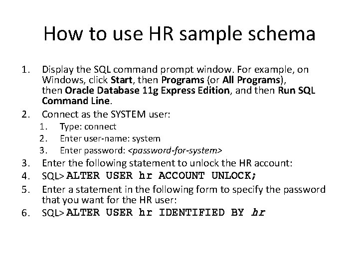 How to use HR sample schema 1. 2. 3. 4. 5. 6. Display the