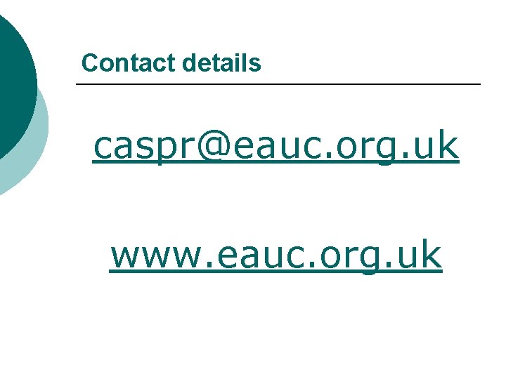 Contact details caspr@eauc. org. uk www. eauc. org. uk 