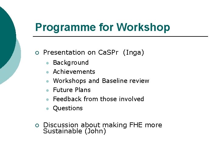 Programme for Workshop ¡ Presentation on Ca. SPr (Inga) l l l ¡ Background