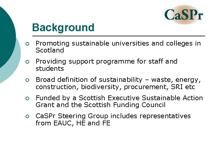 Background ¡ Promoting sustainable universities and colleges in Scotland ¡ Providing support programme for