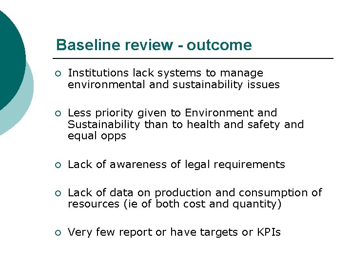 Baseline review - outcome ¡ Institutions lack systems to manage environmental and sustainability issues