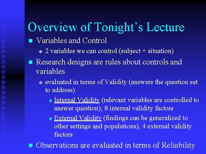 Overview of Tonight’s Lecture n Variables and Control u n Research designs are rules