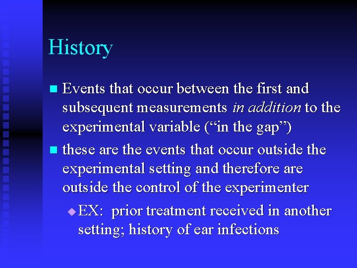 History Events that occur between the first and subsequent measurements in addition to the