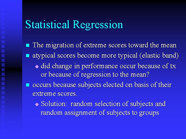 Statistical Regression n The migration of extreme scores toward the mean atypical scores become