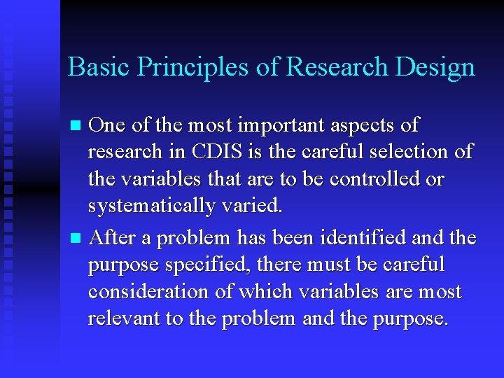 Basic Principles of Research Design One of the most important aspects of research in