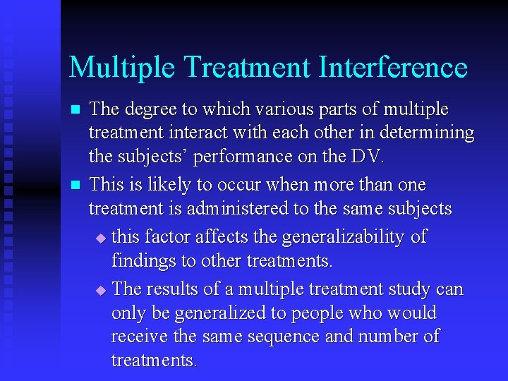 Multiple Treatment Interference n n The degree to which various parts of multiple treatment