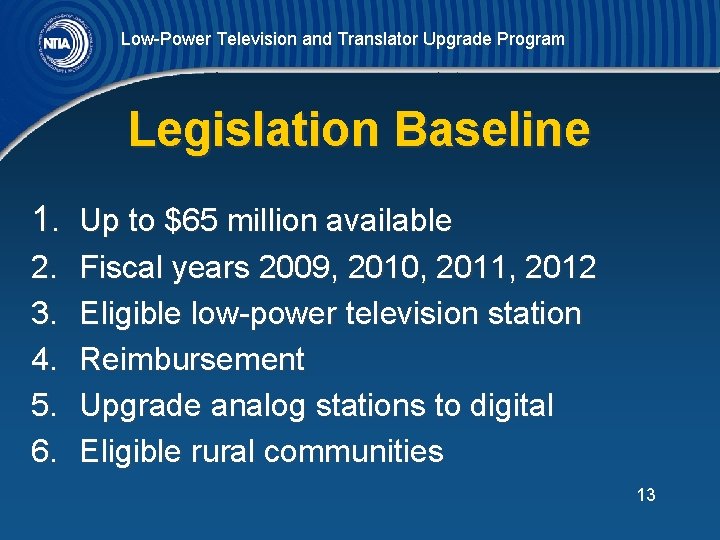 Low-Power Television and Translator Upgrade Program Legislation Baseline 1. Up to $65 million available