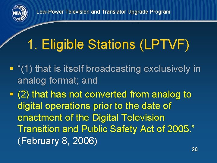 Low-Power Television and Translator Upgrade Program 1. Eligible Stations (LPTVF) § “(1) that is