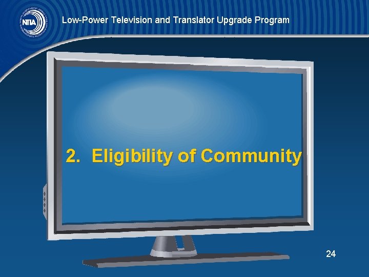 Low-Power Television and Translator Upgrade Program 2. Eligibility of Community 24 