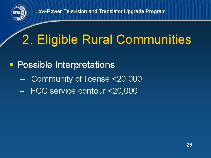 Low-Power Television and Translator Upgrade Program 2. Eligible Rural Communities § Possible Interpretations –