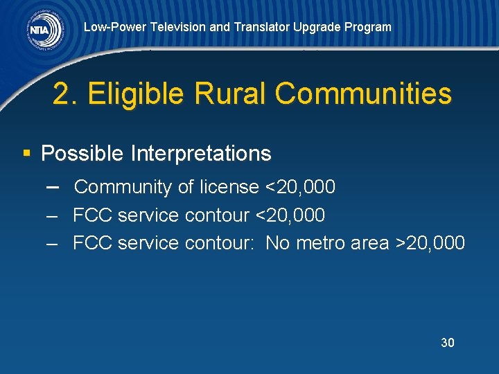 Low-Power Television and Translator Upgrade Program 2. Eligible Rural Communities § Possible Interpretations –
