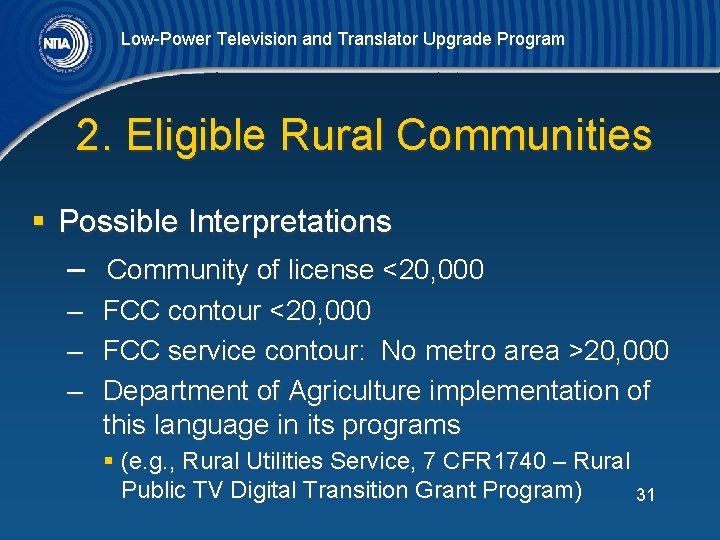 Low-Power Television and Translator Upgrade Program 2. Eligible Rural Communities § Possible Interpretations –