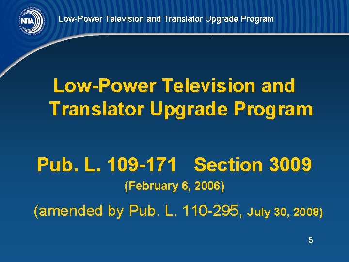 Low-Power Television and Translator Upgrade Program Pub. L. 109 -171 Section 3009 (February 6,