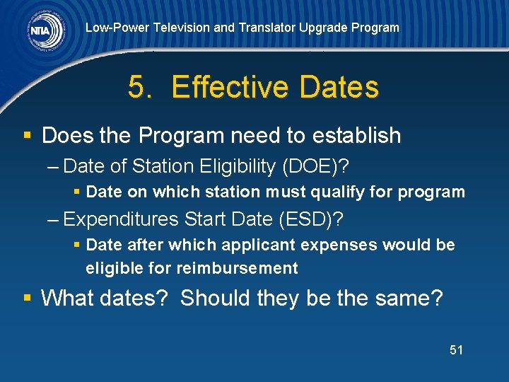 Low-Power Television and Translator Upgrade Program 5. Effective Dates § Does the Program need