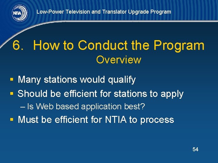 Low-Power Television and Translator Upgrade Program 6. How to Conduct the Program Overview §