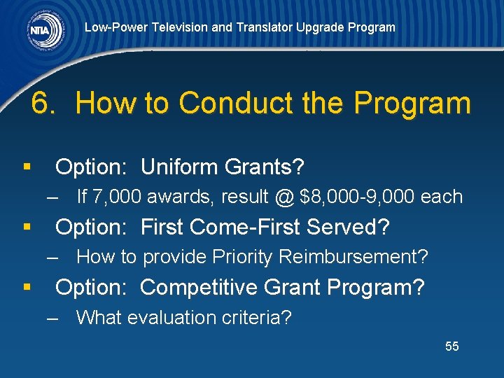 Low-Power Television and Translator Upgrade Program 6. How to Conduct the Program § Option: