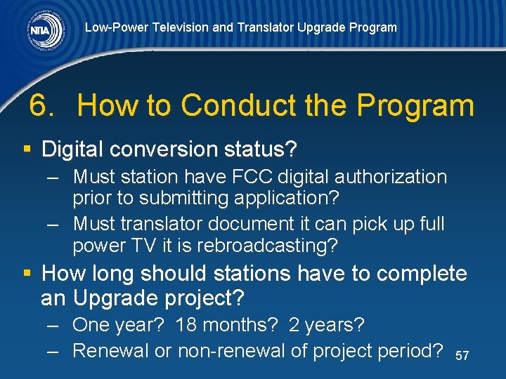 Low-Power Television and Translator Upgrade Program 6. How to Conduct the Program § Digital