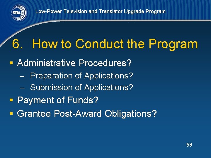 Low-Power Television and Translator Upgrade Program 6. How to Conduct the Program § Administrative