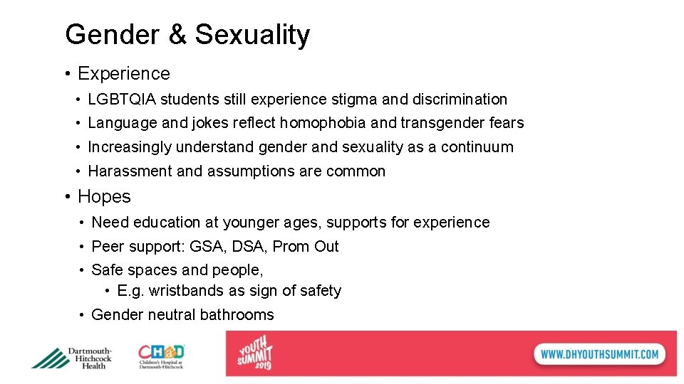 Gender & Sexuality • Experience • LGBTQIA students still experience stigma and discrimination •