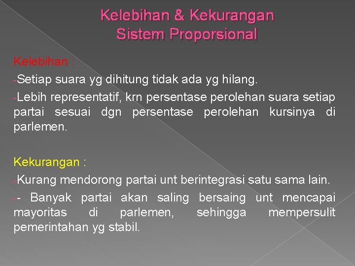 Kelebihan & Kekurangan Sistem Proporsional Kelebihan : -Setiap suara yg dihitung tidak ada yg