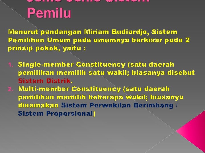 Jenis-Jenis Sistem Pemilu Menurut pandangan Miriam Budiardjo, Sistem Pemilihan Umum pada umumnya berkisar pada