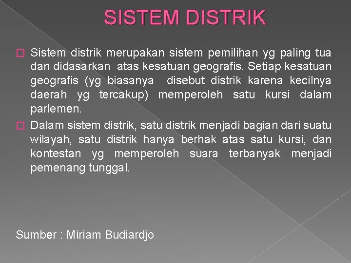 SISTEM DISTRIK Sistem distrik merupakan sistem pemilihan yg paling tua dan didasarkan atas kesatuan