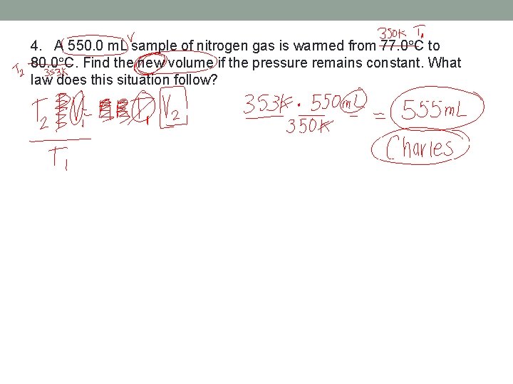 4. A 550. 0 m. L sample of nitrogen gas is warmed from 77.