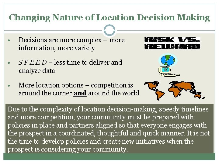 Changing Nature of Location Decision Making • Decisions are more complex – more information,