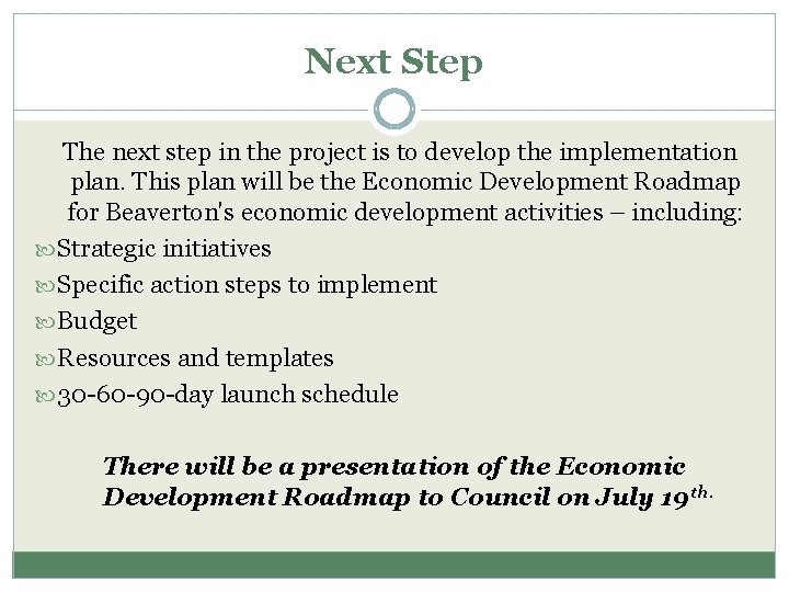 Next Step The next step in the project is to develop the implementation plan.