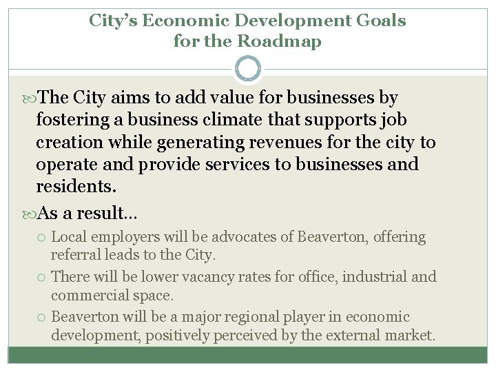 City’s Economic Development Goals for the Roadmap The City aims to add value for