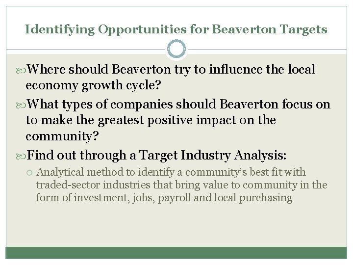 Identifying Opportunities for Beaverton Targets Where should Beaverton try to influence the local economy