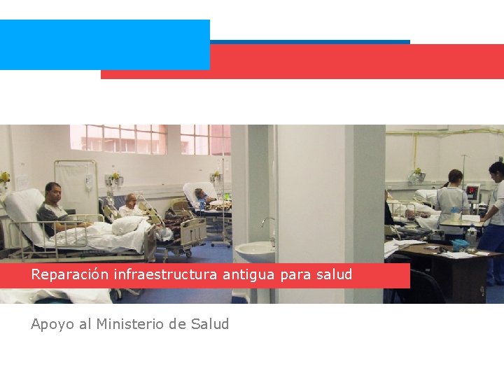 Reparación infraestructura antigua para salud Apoyo al Ministerio de Salud 