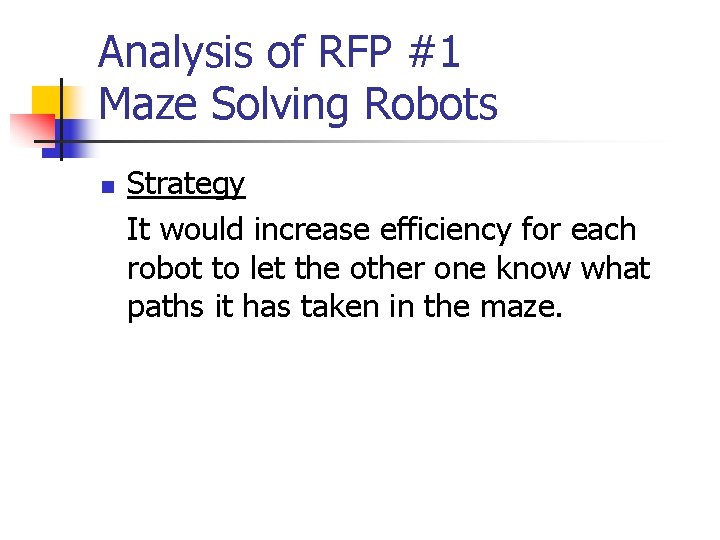 Analysis of RFP #1 Maze Solving Robots n Strategy It would increase efficiency for