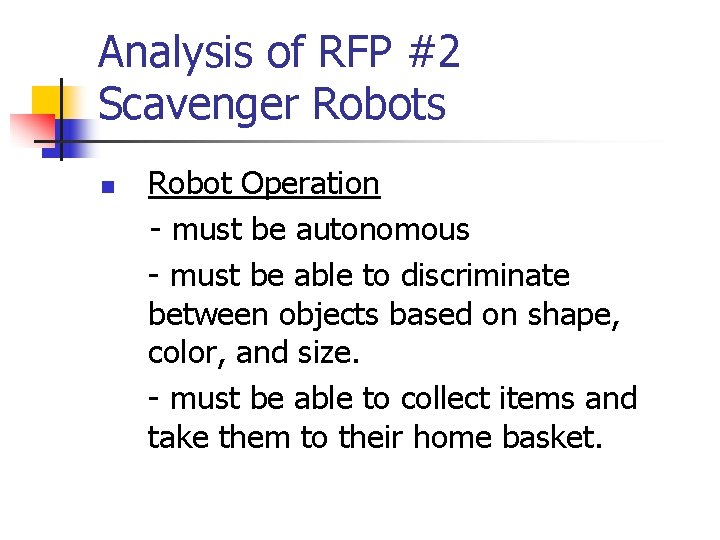 Analysis of RFP #2 Scavenger Robots n Robot Operation - must be autonomous -