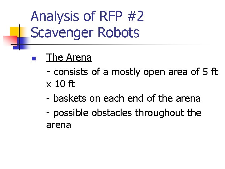 Analysis of RFP #2 Scavenger Robots n The Arena - consists of a mostly