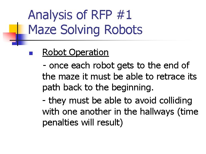 Analysis of RFP #1 Maze Solving Robots n Robot Operation - once each robot