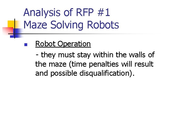 Analysis of RFP #1 Maze Solving Robots n Robot Operation - they must stay