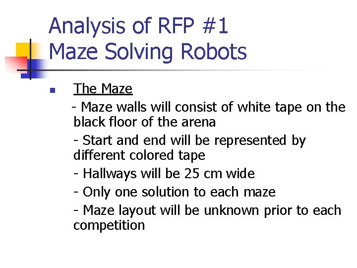 Analysis of RFP #1 Maze Solving Robots n The Maze - Maze walls will