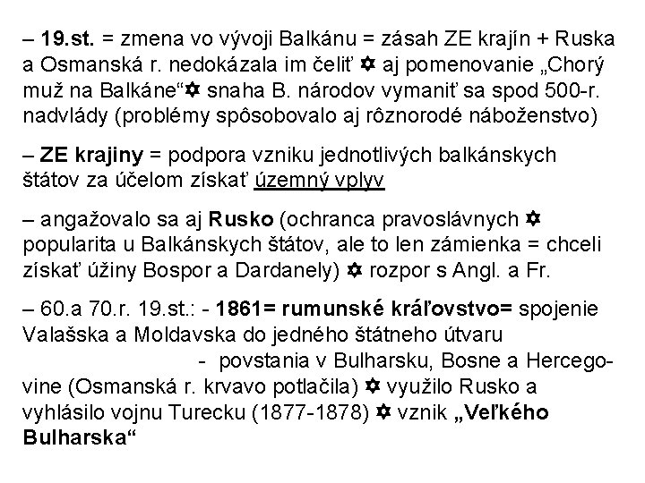 – 19. st. = zmena vo vývoji Balkánu = zásah ZE krajín + Ruska